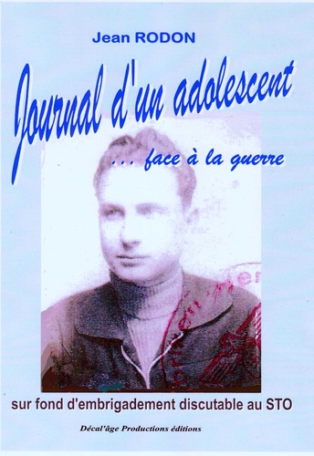 Jean Rodon - Journal d'un adolescent face à la guerre.