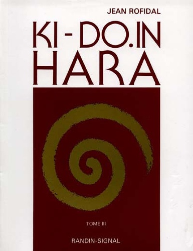 Jean Rofidal - Ki do in hara - Tome 3.