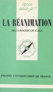 Jean-Roger Le Gall et Paul Angoulvent - La réanimation.