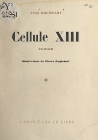 Jean Rogissart et Pierre Rogissart - Cellule XIII.