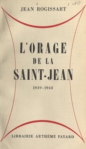 Jean Rogissart - L'orage de la Saint-Jean - 1939-1943.