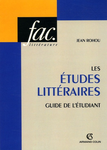 Jean Rohou - Les études littéraires - Guide de l'étudiant.