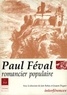 Jean Rohou et Jacques Dugast - PAUL FEVAL ROMANCIER POPULAIRE.