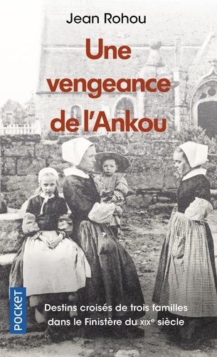 Une vengeance de l'Ankou. La vie d'une paroisse bretonne au dix-neuvième siècle