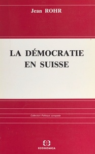 Jean Rohr - La démocratie en Suisse.