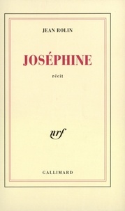 Jean Rolin - Joséphine - Récit.