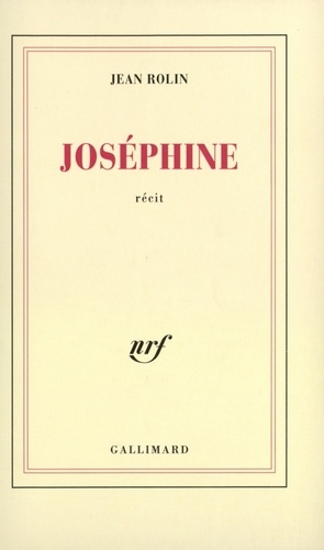 Jean Rolin - Joséphine - Récit.