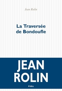 Jean Rolin - La traversée de Bondoufle.