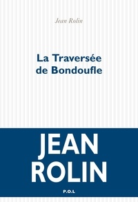 Téléchargeur de livres électroniques Google La traversée de Bondoufle en francais par Jean Rolin 9782818054932 CHM