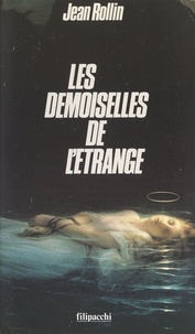 Jean Rollin et S. Samuel Selsky - Les demoiselles de l'étrange.