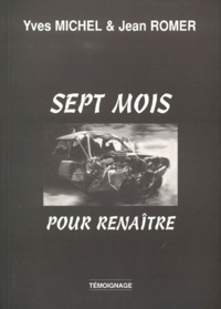 Jean Romer et Yves Michel - Sept mois pour renaître - Témoignage.
