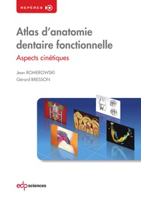 Jean Romerowski et Gérard Bresson - Atlas d'anatomie dentaire fonctionnelle - Aspects cinétiques.