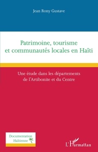 Jean Rony Gustave - Patrimoine, tourisme et communautés locales en Haïti - Une étude dans les départements de l'Artibonite et du Centre.