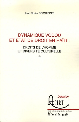 Jean Rosier Descardes - Dynamique vodou et Etat de droit en Haïti : droits de l'homme et diversité culturelle.