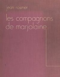 Jean Rosmer et Henry Morin - Les compagnons de Marjolaine.