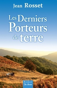 Jean Rosset - Les derniers porteurs de terre.