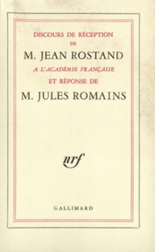 Discours De Reception De M. Jean Rostand A L'Academie Francaise Et Reponse De M. Jules Romains