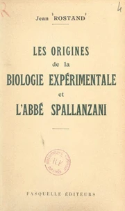 Les origines de la biologie expérimentale et l'abbé Spallanzani