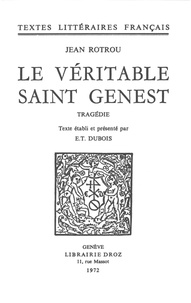 Jean Rotrou - Le véritable Saint Genest - Tragédie.