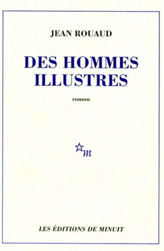 Jean Rouaud - Des hommes illustres.