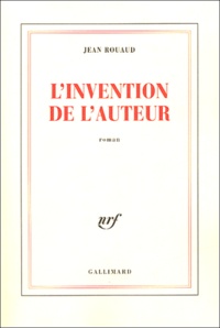 Jean Rouaud - L'invention de l'auteur.