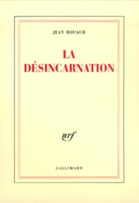 Jean Rouaud - La Desincarnation.