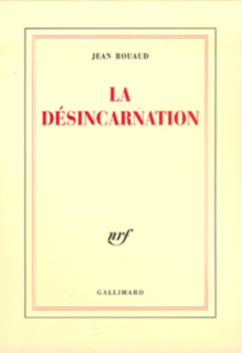 Jean Rouaud - La Desincarnation.