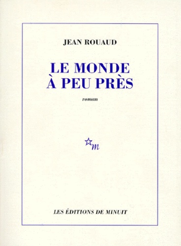 Jean Rouaud - Le monde à peu près.