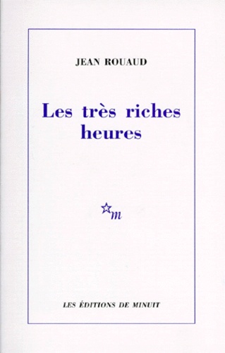 Jean Rouaud - Les très riches heures.