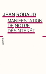 Jean Rouaud - Manifestation de notre désintérêt.