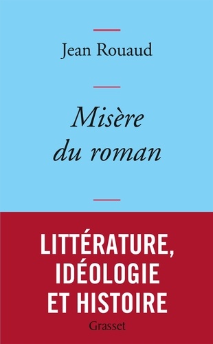Jean Rouaud - Misère du roman.