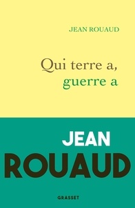 Jean Rouaud - Qui terre a, guerre a.