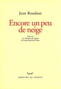 Jean Roudaut - Encore un peu de neige - Essai sur "La chambre des enfants" de Louis-René des Forêts, prélude.