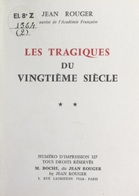 Jean Rouger et Jean Pourtal de Ladevèze - Les tragiques du vingtième siècle (2).