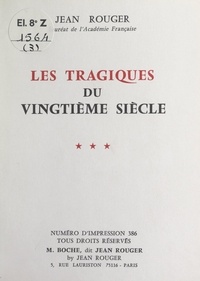 Jean Rouger - Les tragiques du vingtième siècle (3).