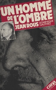 Jean Rous - Un Homme de l'ombre.