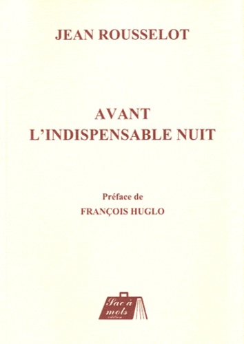 Jean Rousselot - Avant l'indispensable nuit.