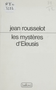 Jean Rousselot - Les Mystères d'Éleusis - 1973-1977, poèmes.
