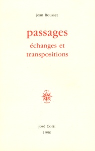 Jean Rousset - Passages, échanges et transpositions.