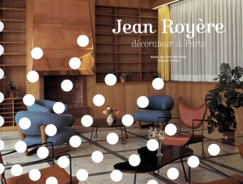 Jean Royère et Jean-Luc Olivié - Jean Royere. Decorateur A Paris.