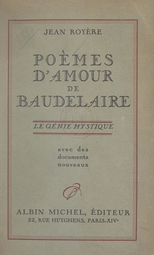 Poèmes d'amour de Baudelaire. Le génie mystique. Avec des documents nouveaux