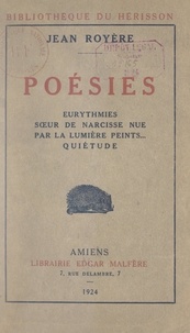 Jean Royère - Poésies - Eurythmies ; Sœur de Narcisse nue ; Par la lumière peints ; Quiétude.