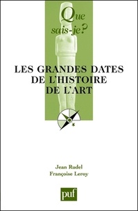 Jean Rudel et Françoise Leroy - Les grandes dates de l'histoire de l'art.