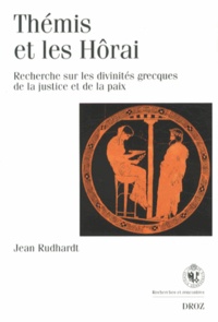 Jean Rudhardt - Thémis et les Hôrai - Recherches sur les divinités grecques de la justice et de la paix.