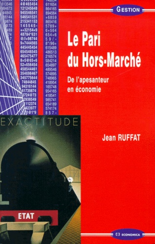 Jean Ruffat - Le Pari Du Hors-Marche. De L'Apesanteur En Economie.