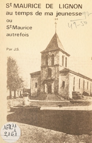 Saint-Maurice-de-Lignon au temps de ma jeunesse. Ou Saint-Maurice autrefois
