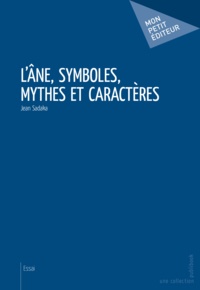Jean Sadaka - L'âne, symboles, mythes et caractères.