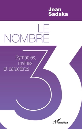 Jean Sadaka - Le nombre 3 - Symboles, mythes et caractères.