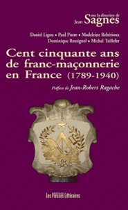 Cent cinquante ans de franc-maçonnerie en France (1789-1940)