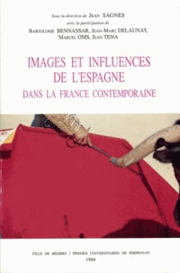 Jean Sagnes - Images et influences de l'Espagne dans la France contemporaine.